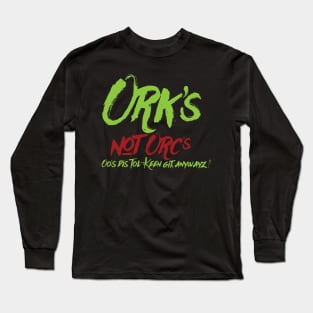 Ork's! not Orc's Long Sleeve T-Shirt